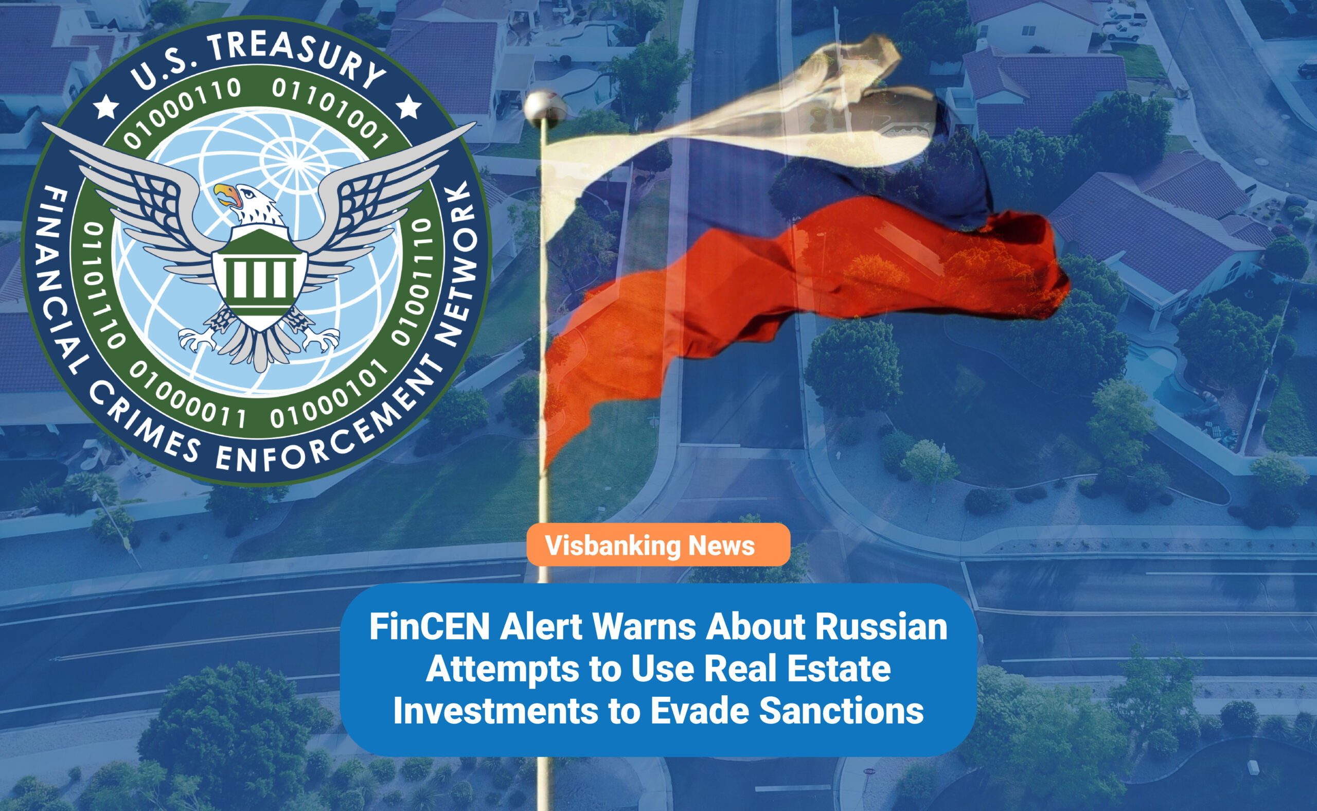 FinCEN Alert Warns About Russian Attempts to Use Real Estate Investments to Evade Sanctions