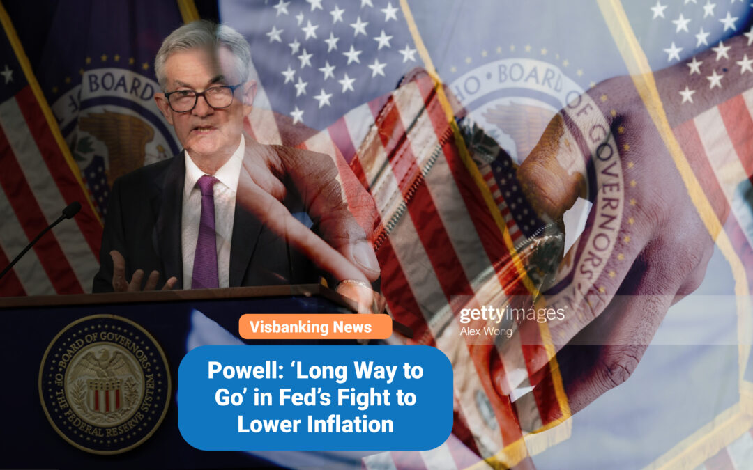 Powell: ‘Long Way to Go’ in Fed’s Fight to Lower Inflation