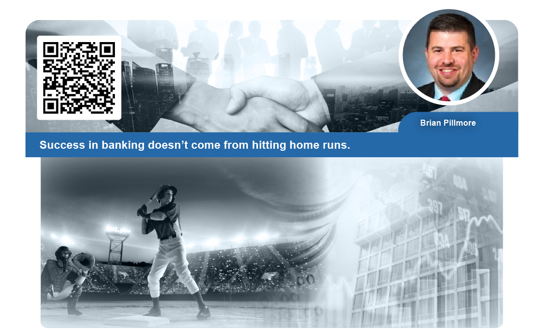 Success in banking doesn’t come from hitting home runs.