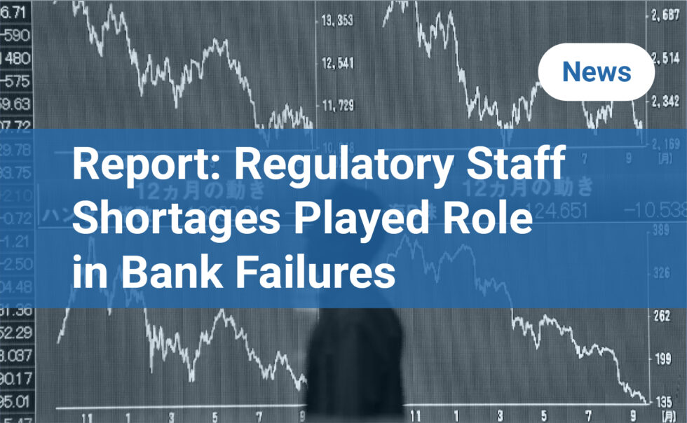 Report Regulatory Staff Shortages Played Role in Bank Failures