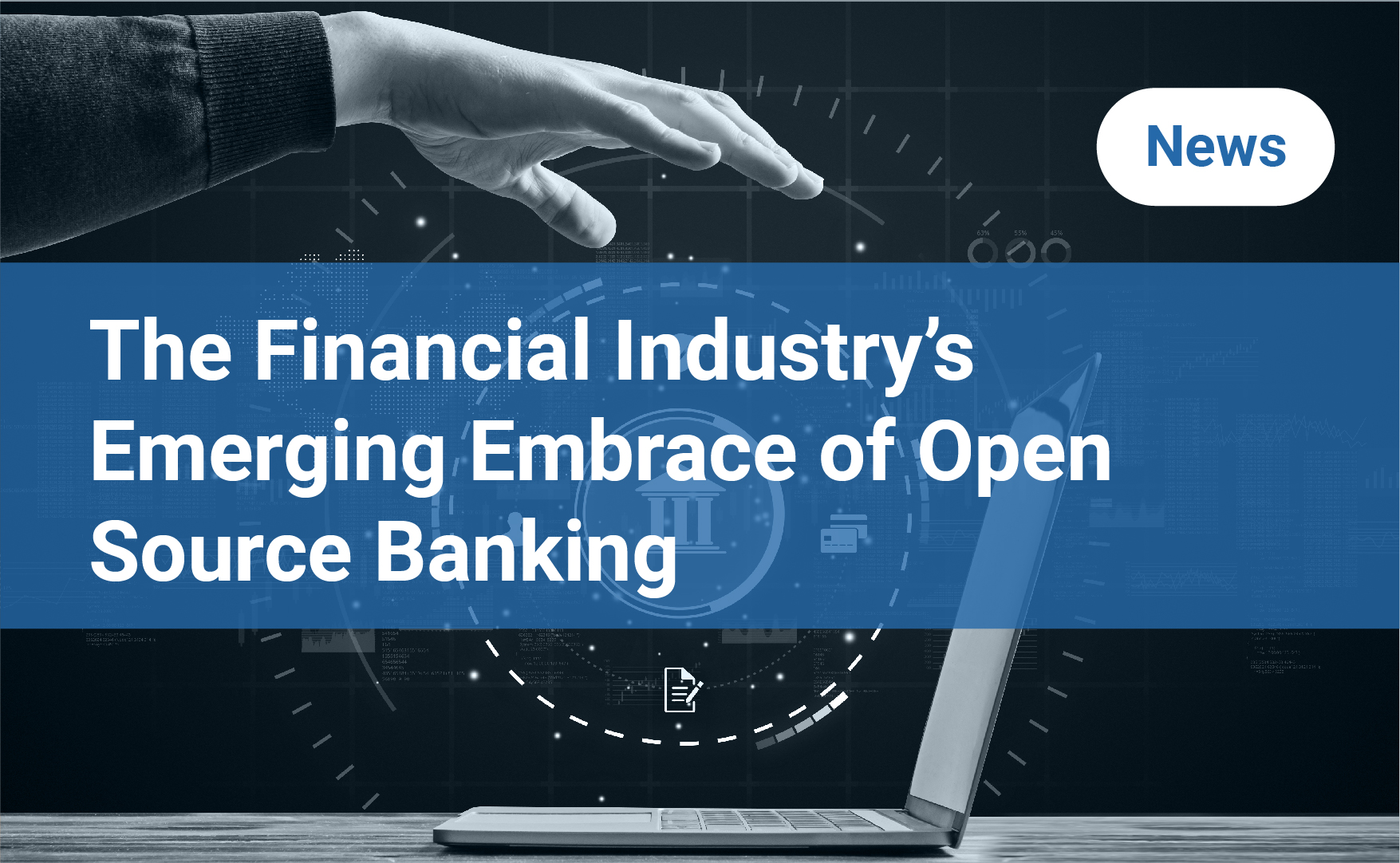The Financial Industry’s Emerging Embrace of Open Source Banking