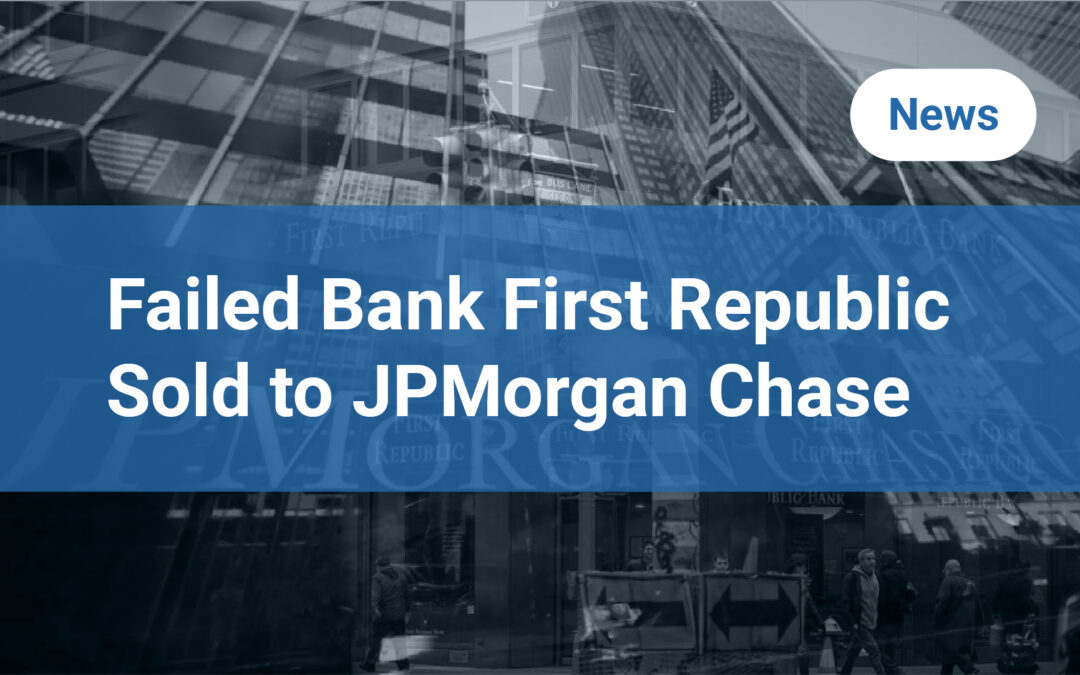 Failed Bank First Republic Sold to JPMorgan Chase