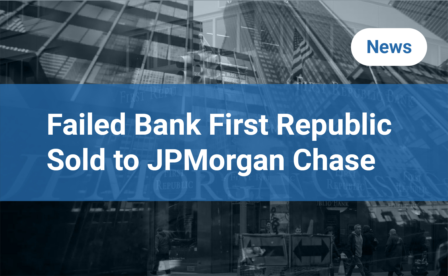 Failed Bank First Republic Sold to JPMorgan Chase