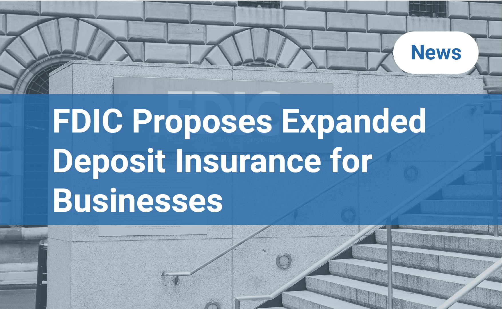 FDIC Proposes Expanded Deposit Insurance for Businesses