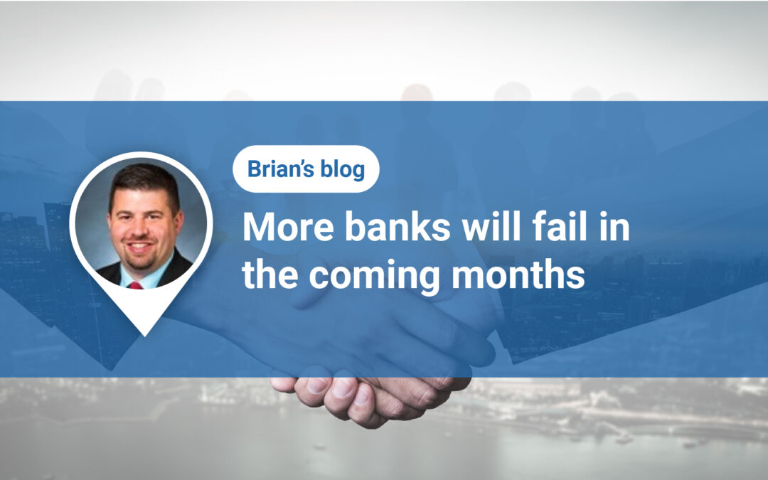 More banks will fail in the coming months.
