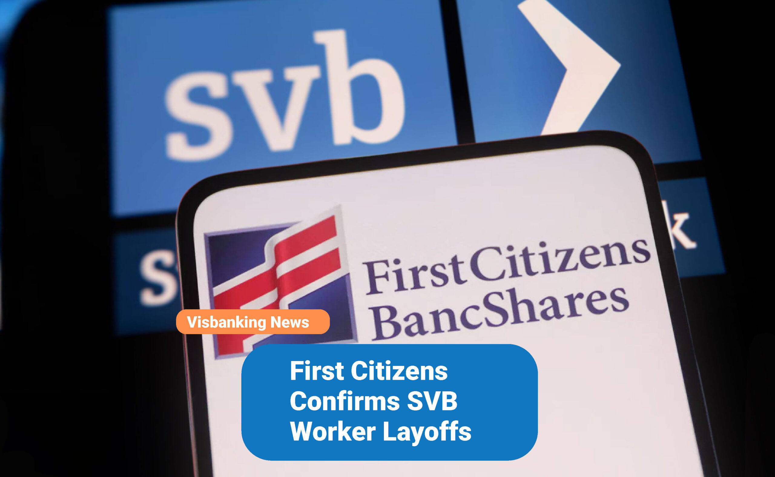 First Citizens Confirms SVB Worker Layoffs