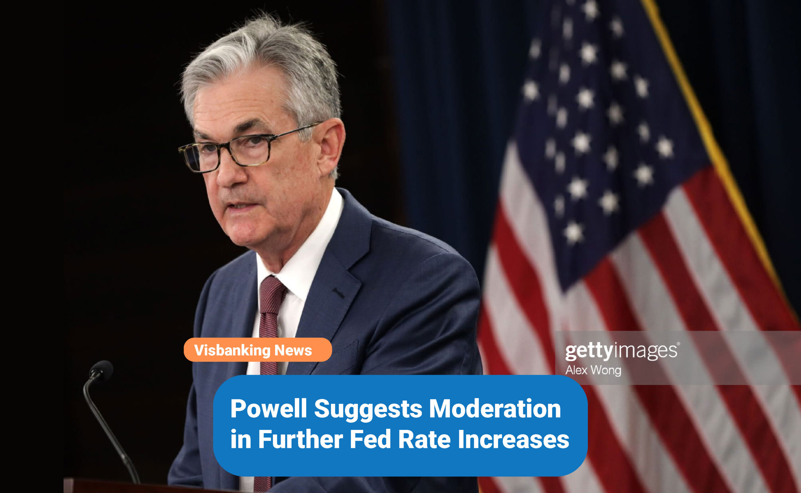 Powell Suggests Moderation in Further Fed Rate Increases