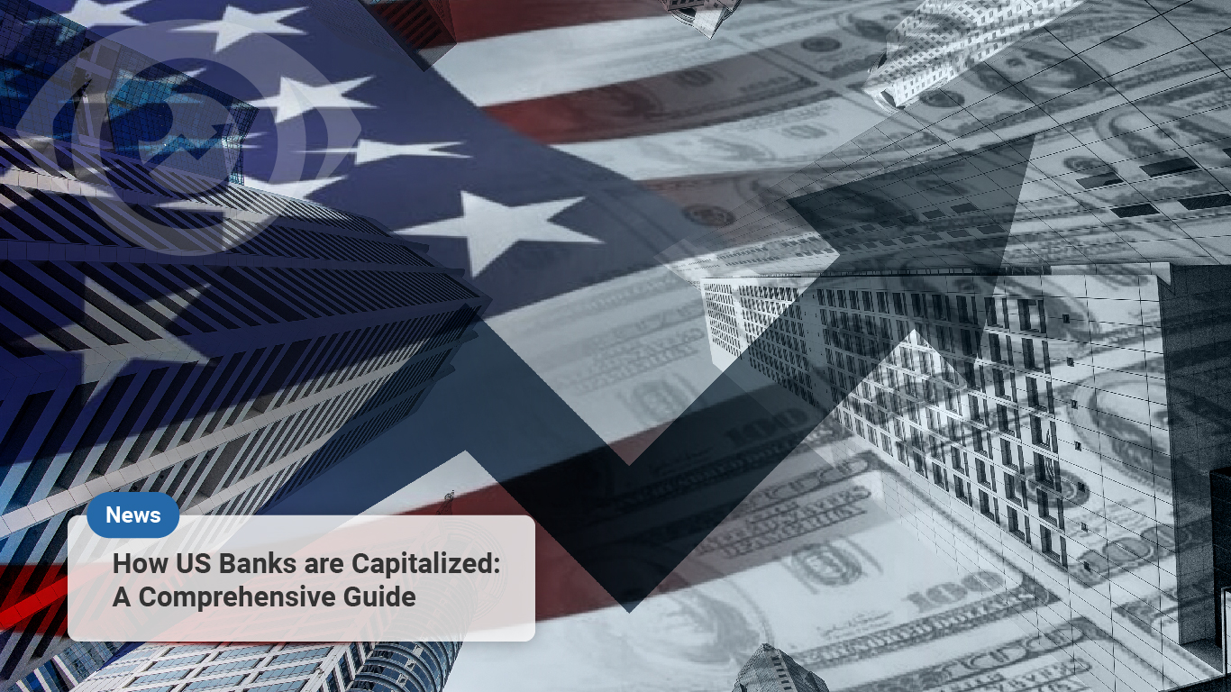 How US Banks are Capitalized: A Comprehensive Guide
