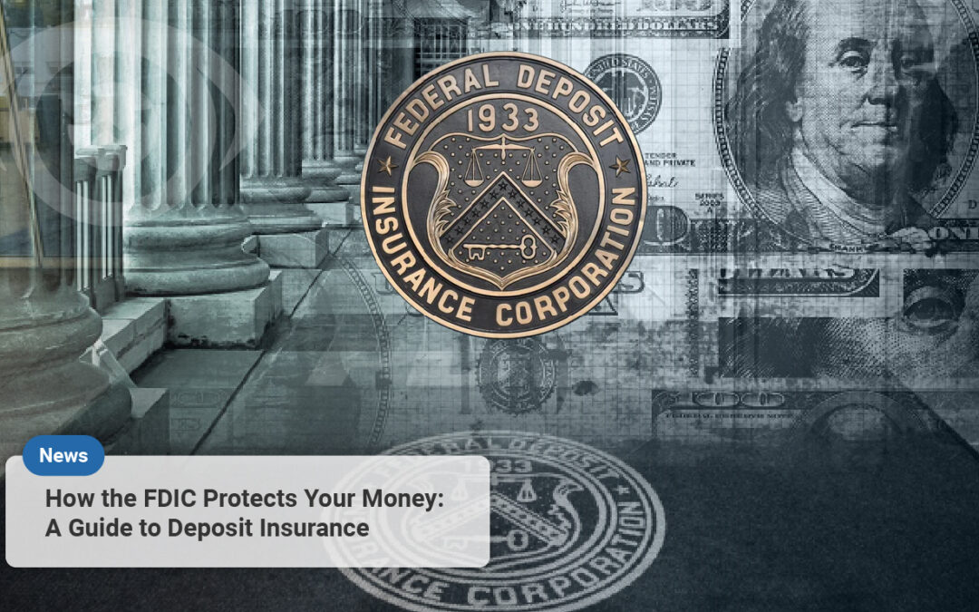 How the FDIC Protects Your Money: A Guide to Deposit Insurance