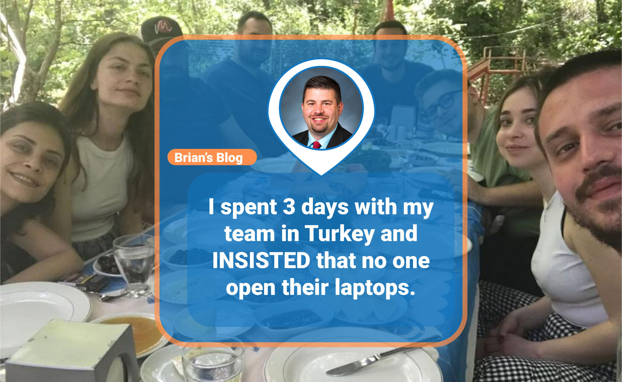 I spent 3 days with my team in Turkey and INSISTED that no one open their laptops.