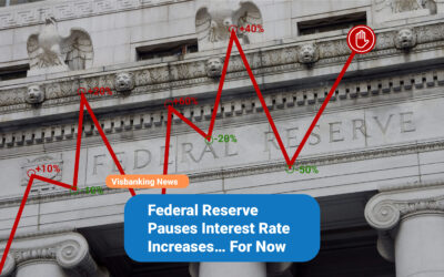 Federal Reserve Pauses Interest Rate Increases… For Now