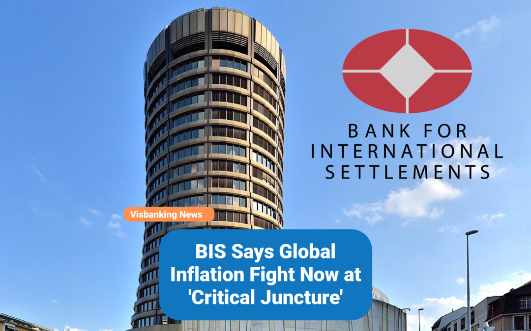 BIS Says Global Inflation Fight Now at ‘Critical Juncture’