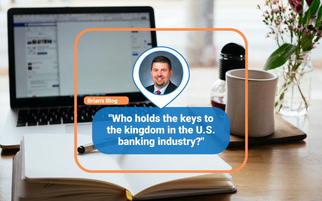 “Who holds the keys to the kingdom in the U.S. banking industry?”