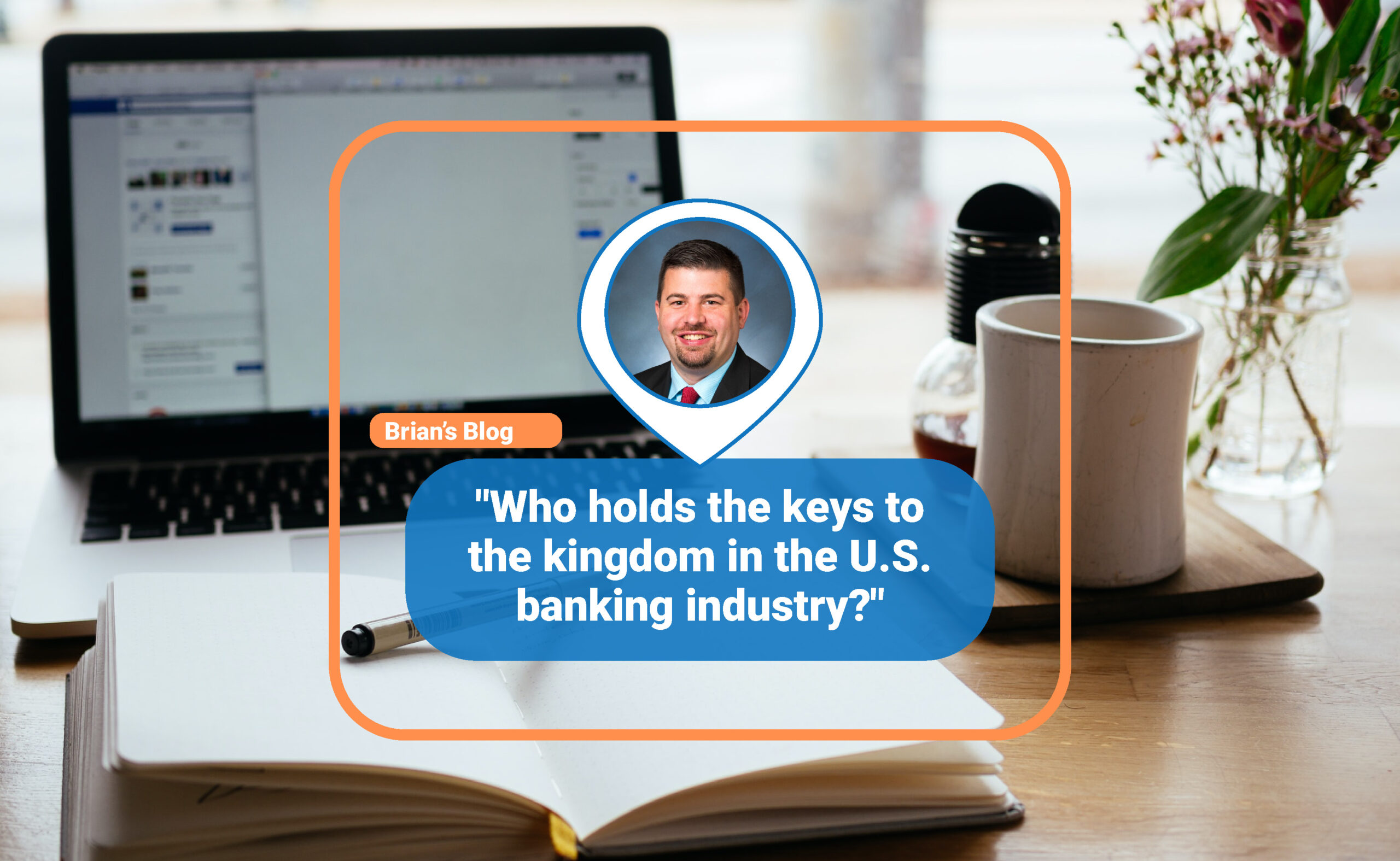 “Who holds the keys to the kingdom in the U.S. banking industry?”