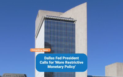 Dallas Fed President Calls for ‘More Restrictive Monetary Policy’