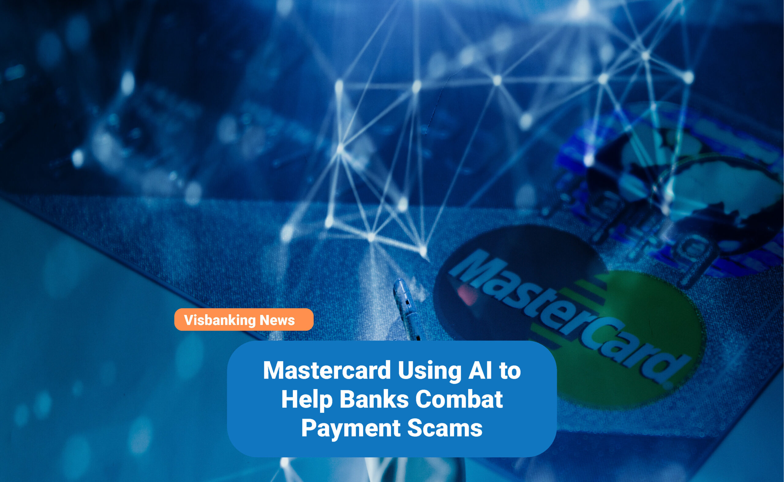 Mastercard Using AI to Help Banks Combat Payment Scams