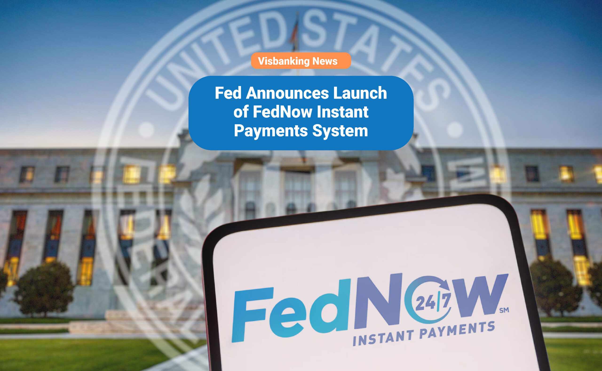Fed Announces Launch of FedNow Instant Payments System