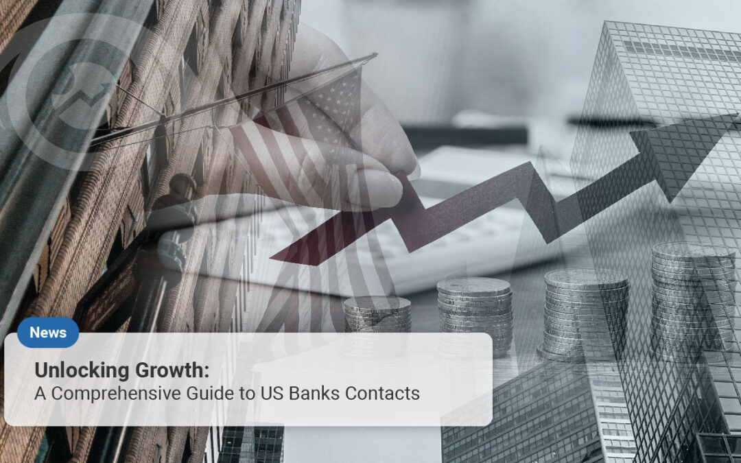 Unlocking Growth: A Comprehensive Guide to US Banks Contacts