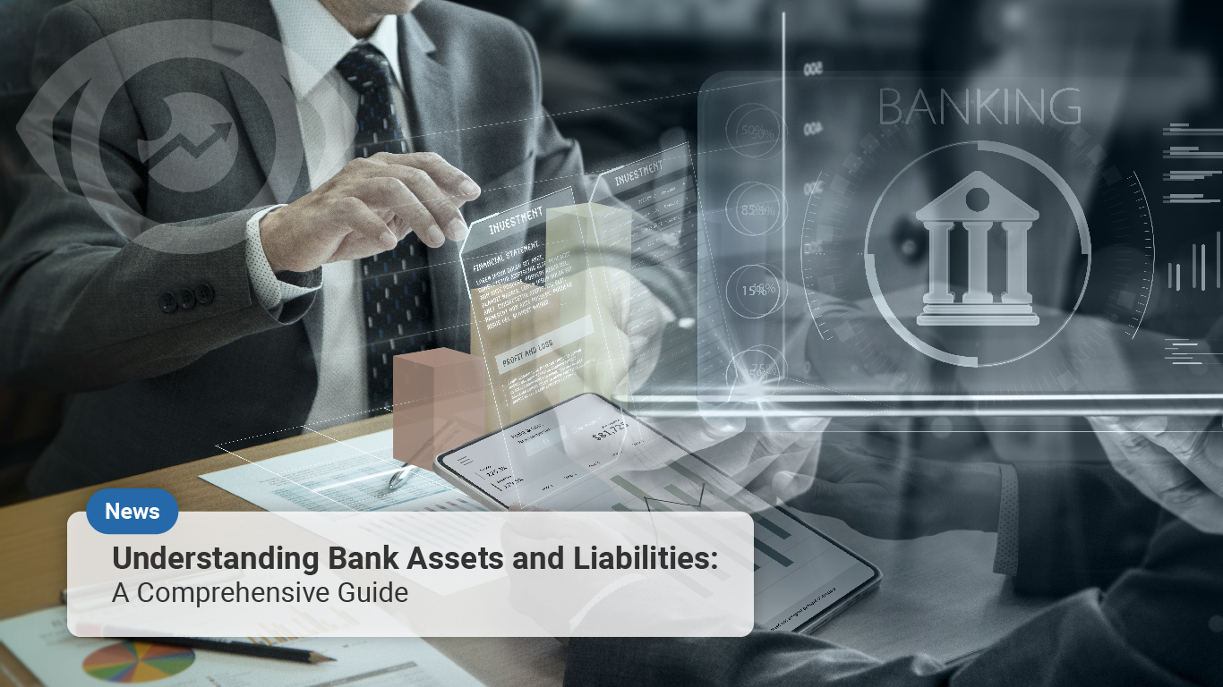 Understanding Bank Assets and Liabilities: A Comprehensive Guide