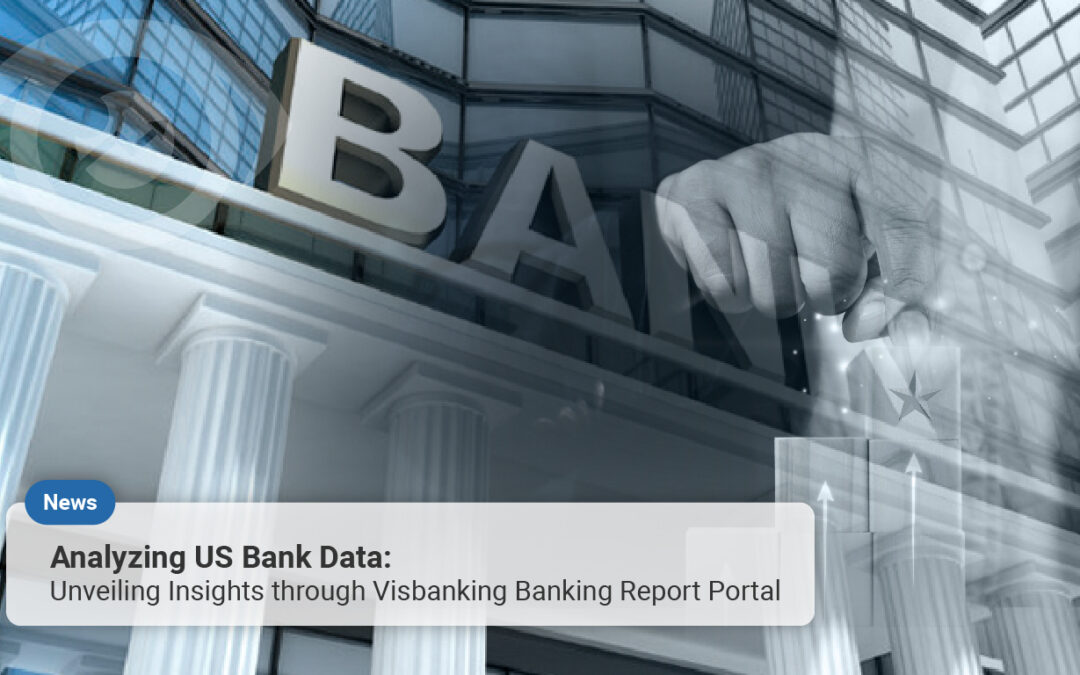 Analyzing US Bank Data: Unveiling Insights through Visbanking Banking Report Portal