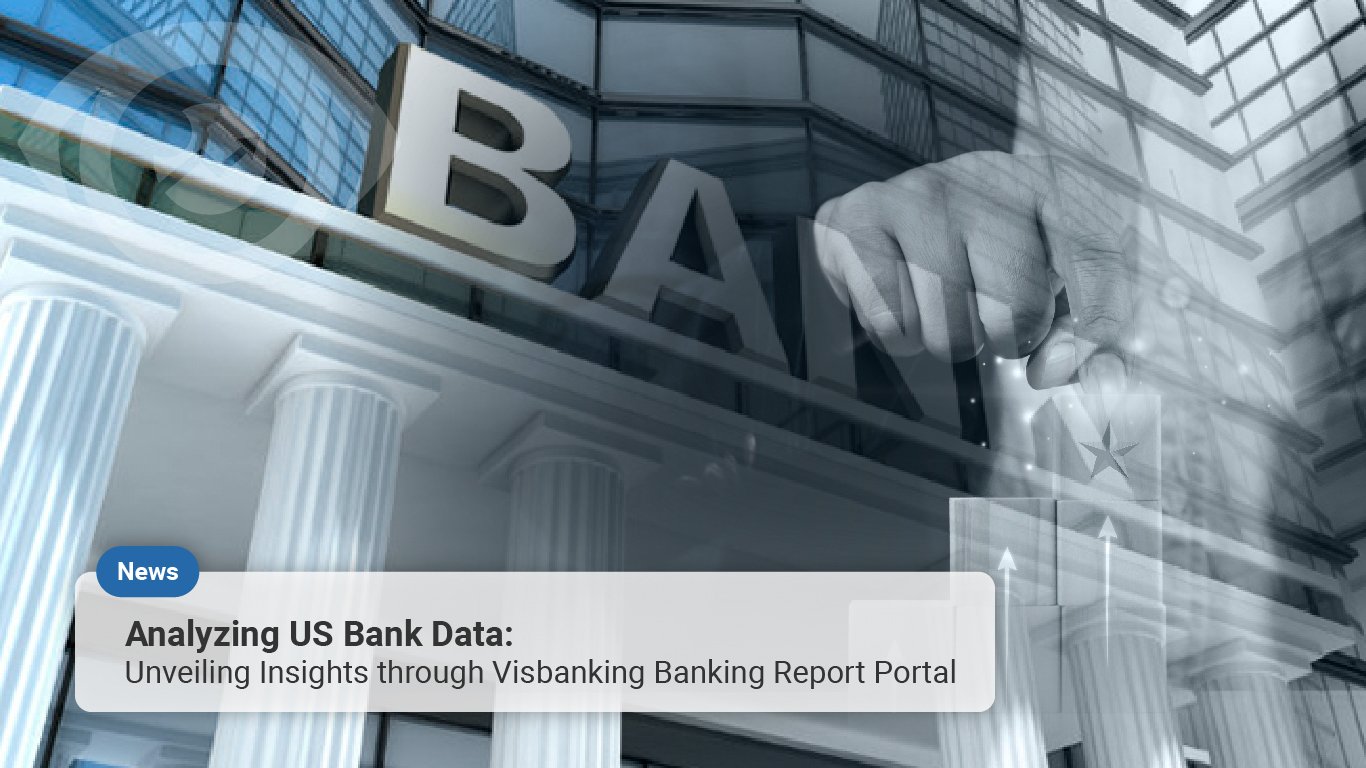 Analyzing US Bank Data: Unveiling Insights through Visbanking Banking Report Portal