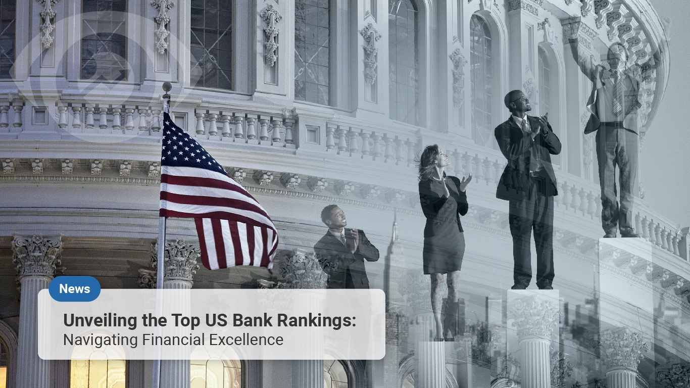 Unveiling the Top US Bank Rankings: Navigating Financial Excellence