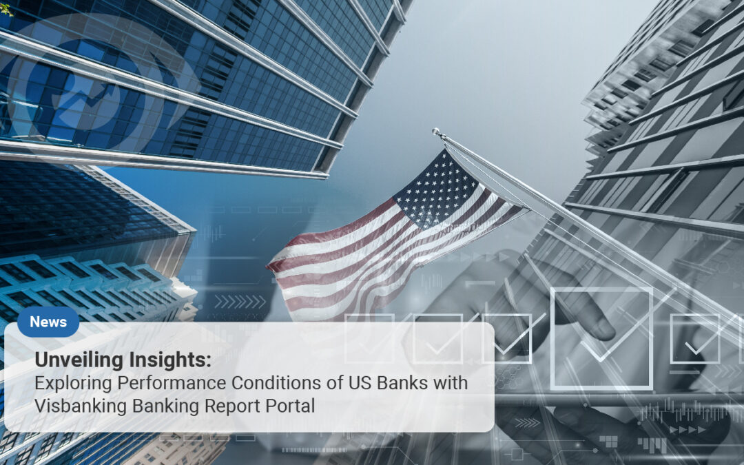 Unveiling Insights: Exploring Performance Conditions of US Banks with Visbanking Banking Report Portal