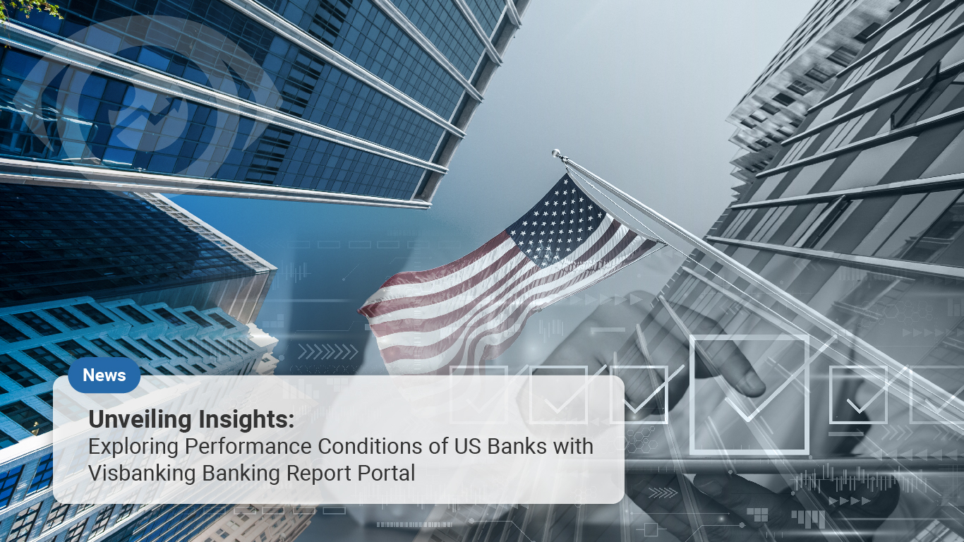 Unveiling Insights: Exploring Performance Conditions of US Banks with Visbanking Banking Report Portal