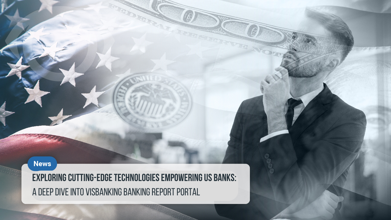 Exploring Cutting-Edge Technologies Empowering US Banks: A Deep Dive into Visbanking Banking Report Portal