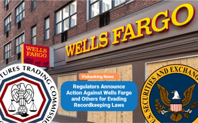 Regulators Announce Action Against Wells Fargo and Others for Evading Recordkeeping Laws