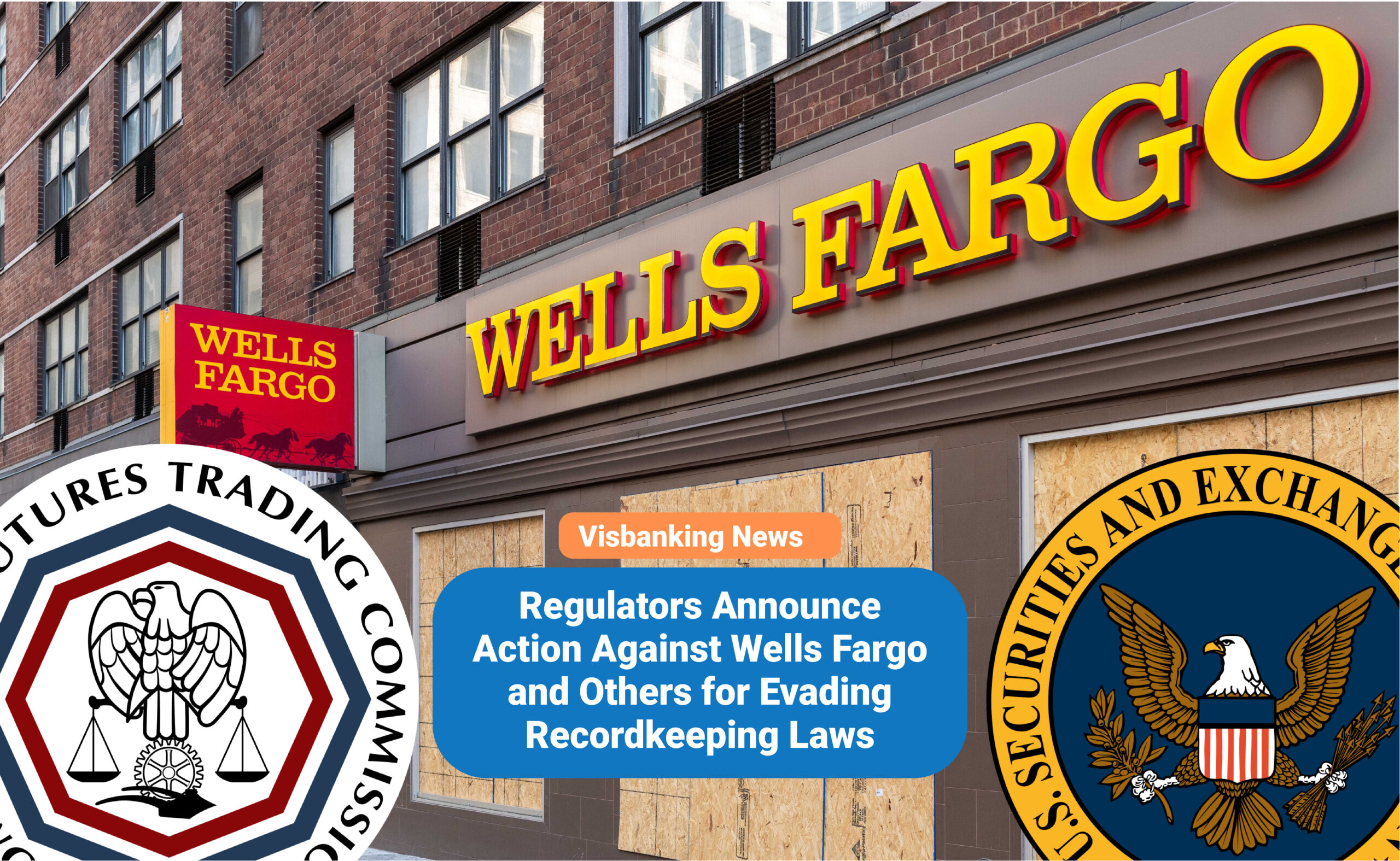 Regulators Announce Action Against Wells Fargo and Others for Evading Recordkeeping Laws