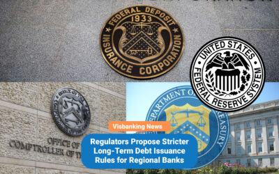 Regulators Propose Stricter Long-Term Debt Issuance Rules for Regional Banks