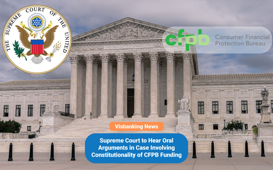 Supreme Court to Hear Oral Arguments in Case Involving Constitutionality of CFPB Funding