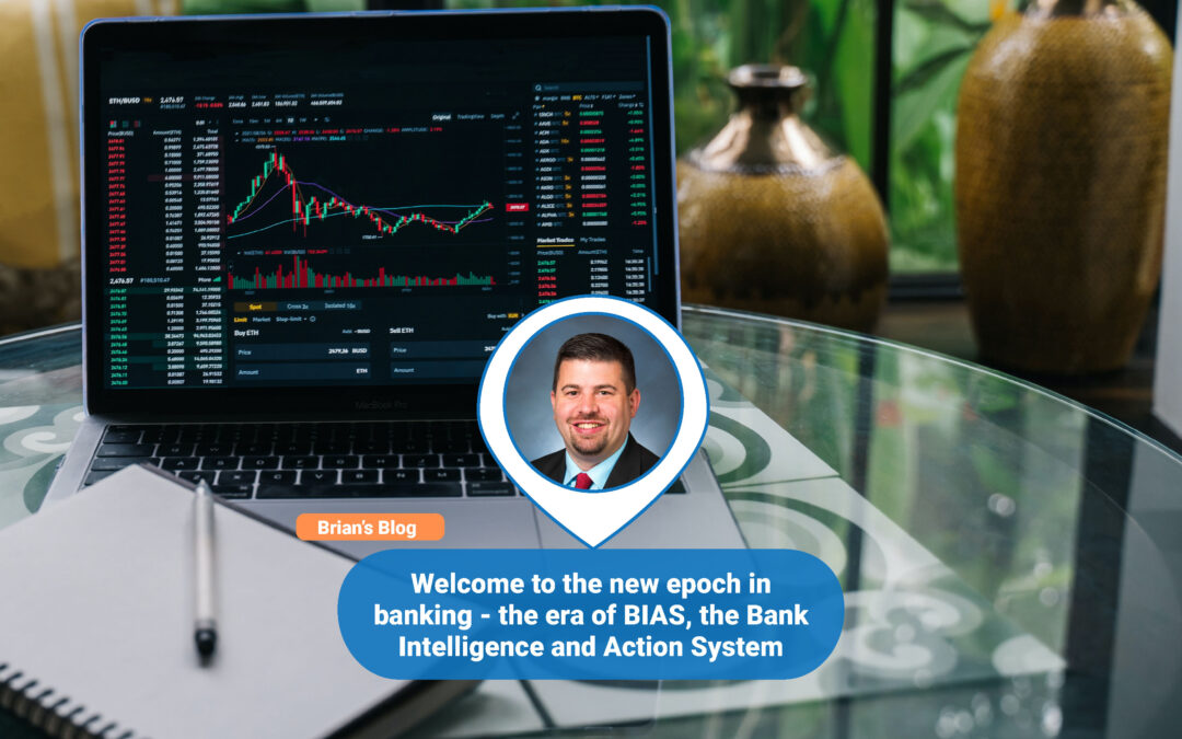 Welcome to the new epoch in banking – the era of BIAS, the Bank Intelligence and Action System