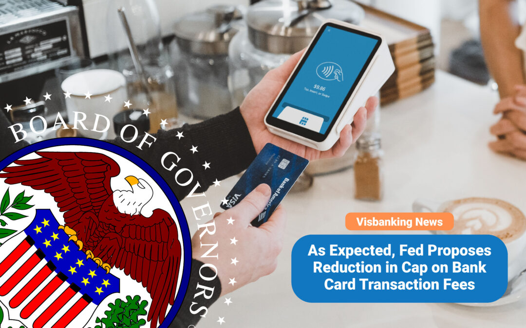 As Expected, Fed Proposes Reduction in Cap on Bank Card Transaction Fees