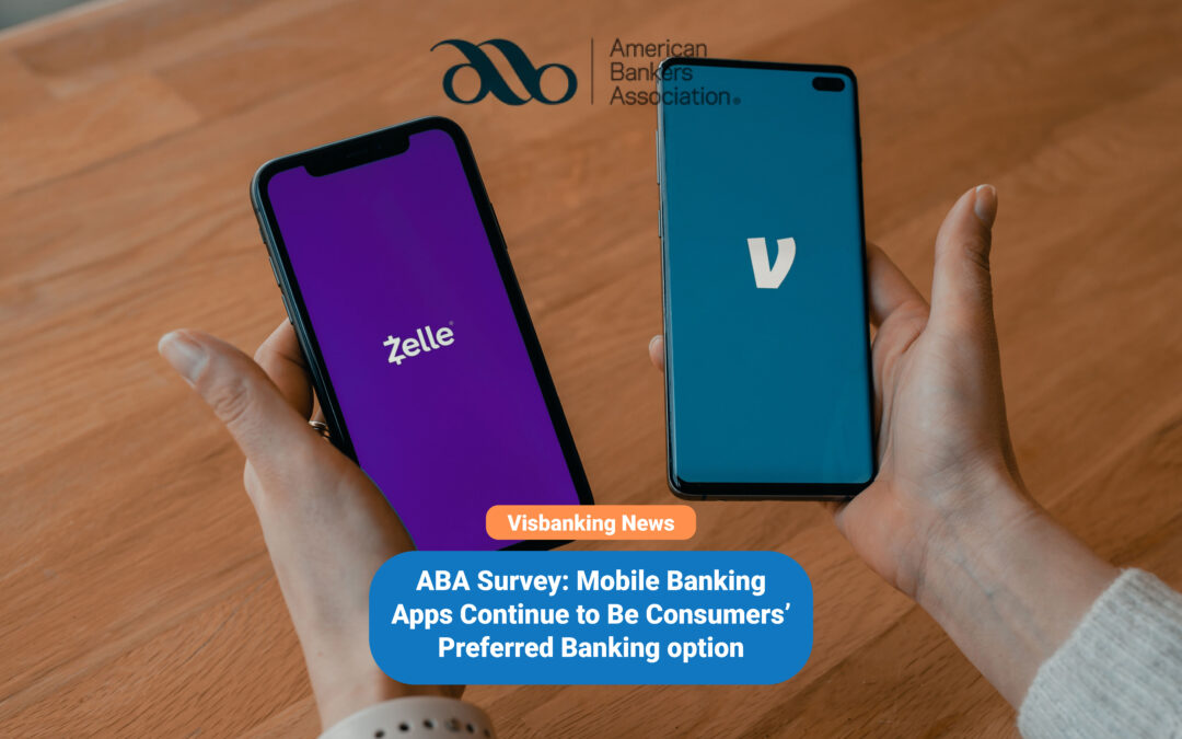ABA Survey: Mobile Banking Apps Continue to Be Consumers’ Preferred Banking option