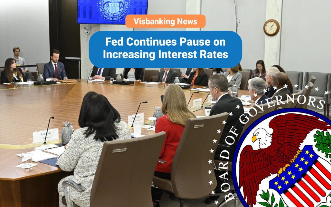 Fed Continues Pause on Increasing Interest Rates