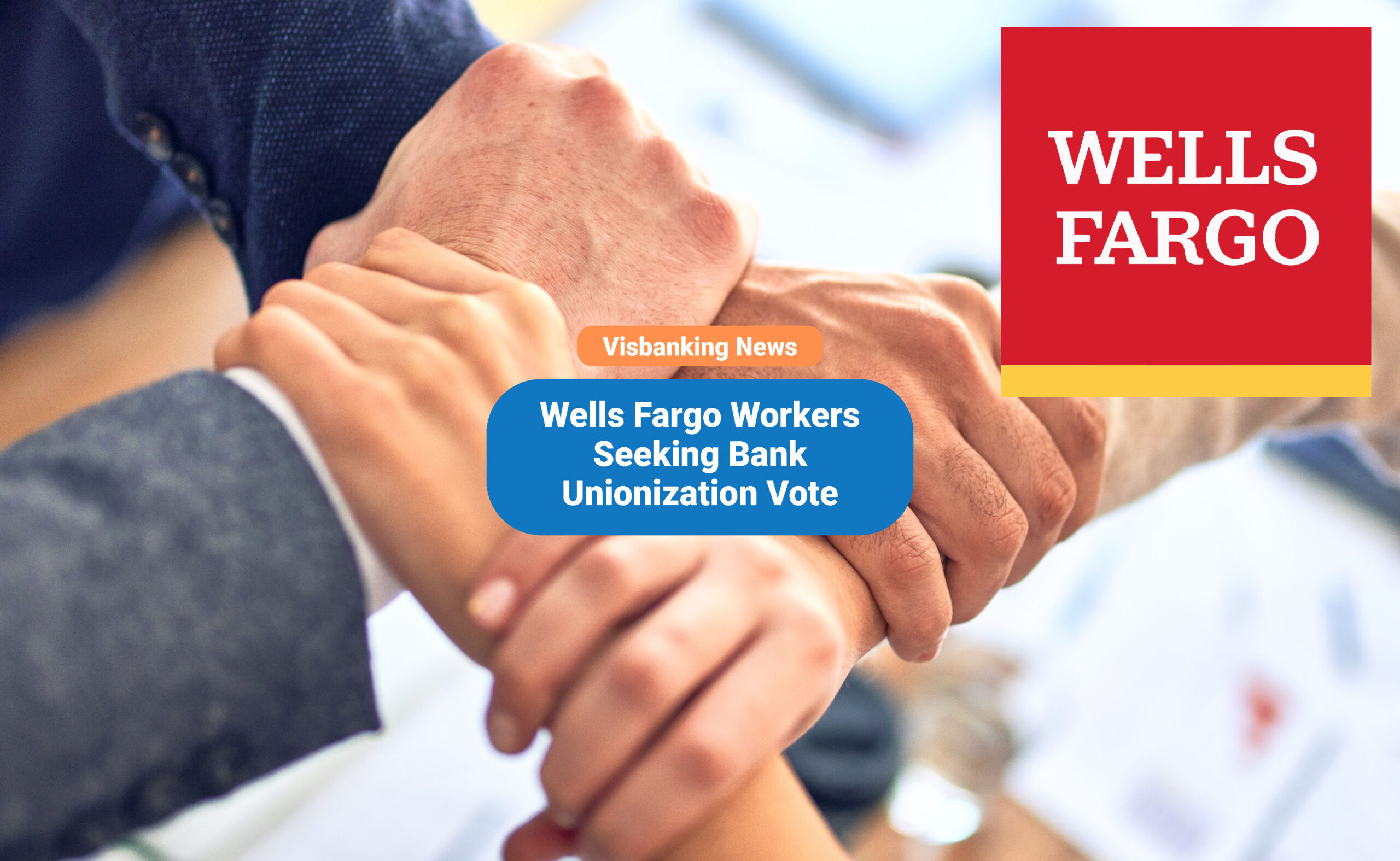 Wells Fargo Workers Seeking Bank Unionization Vote