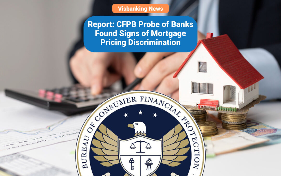Report: CFPB Probe of Banks Found Signs of Mortgage Pricing Discrimination